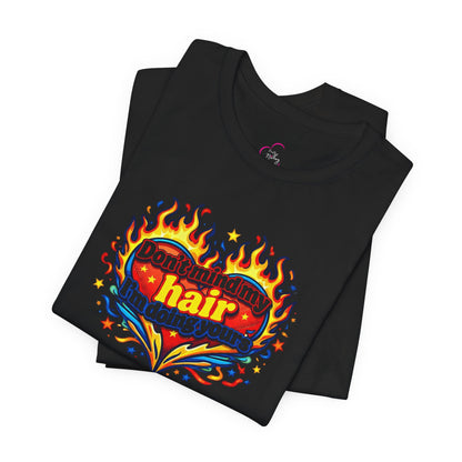 Don't mind my hair I'm doing yours T-shirt