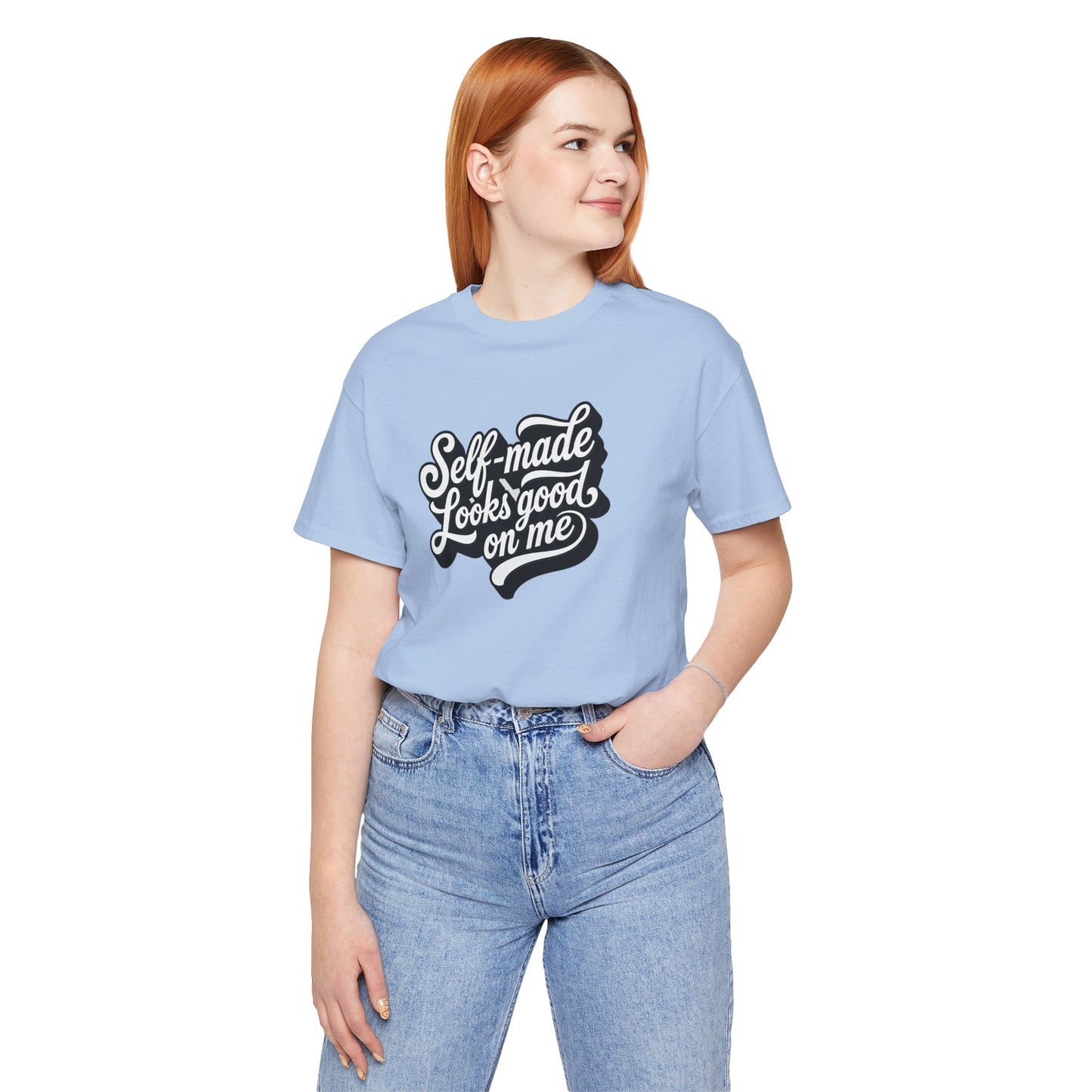 Self-made looks good on me T-shirt