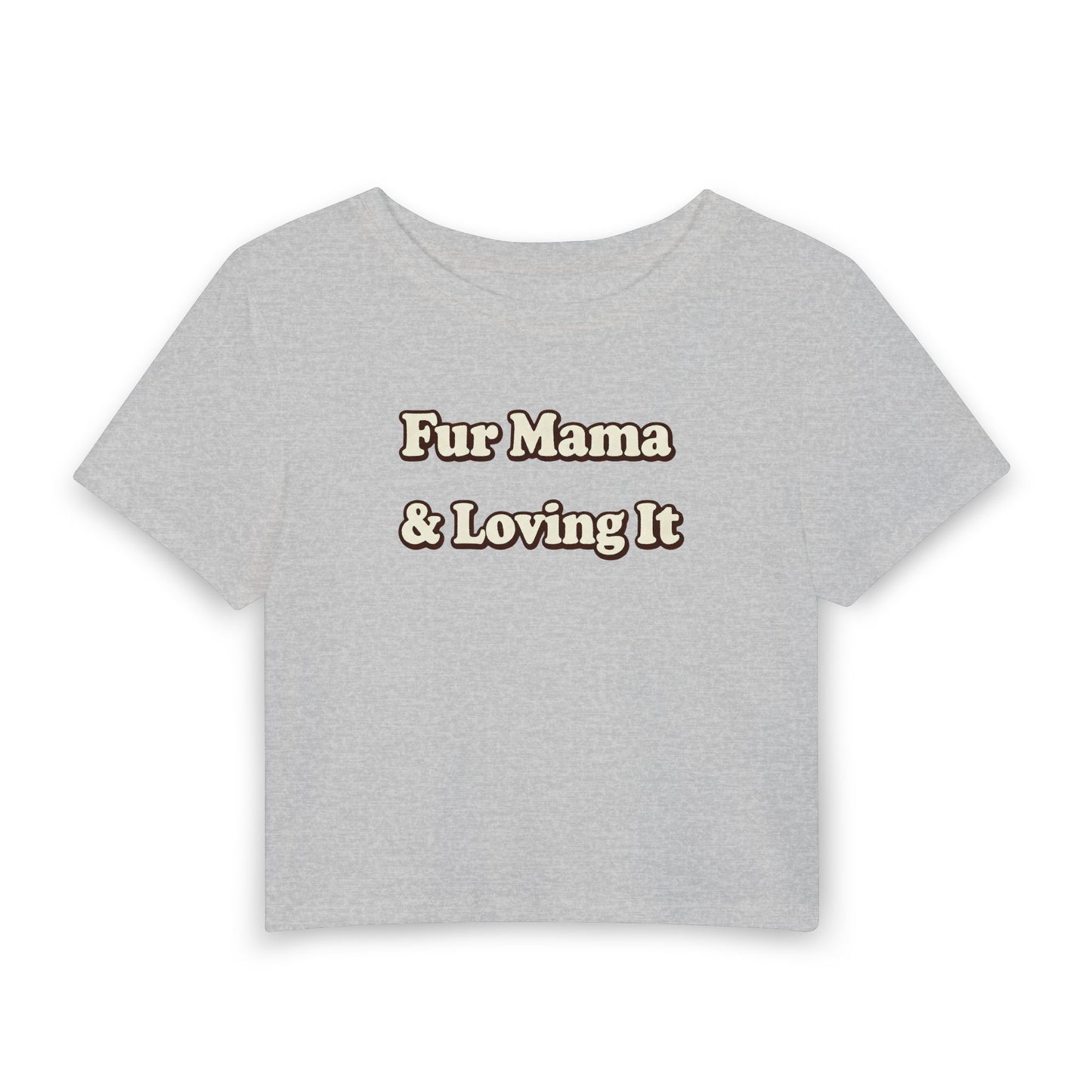 Fur mama & loving it Crop Tee