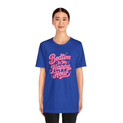 Bedtime is my happy hour T-shirt