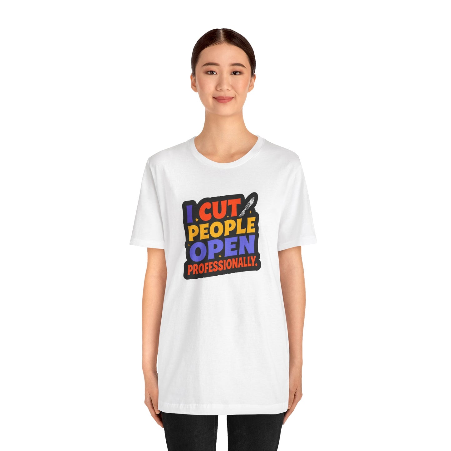 I cut people open professionally T-shirt