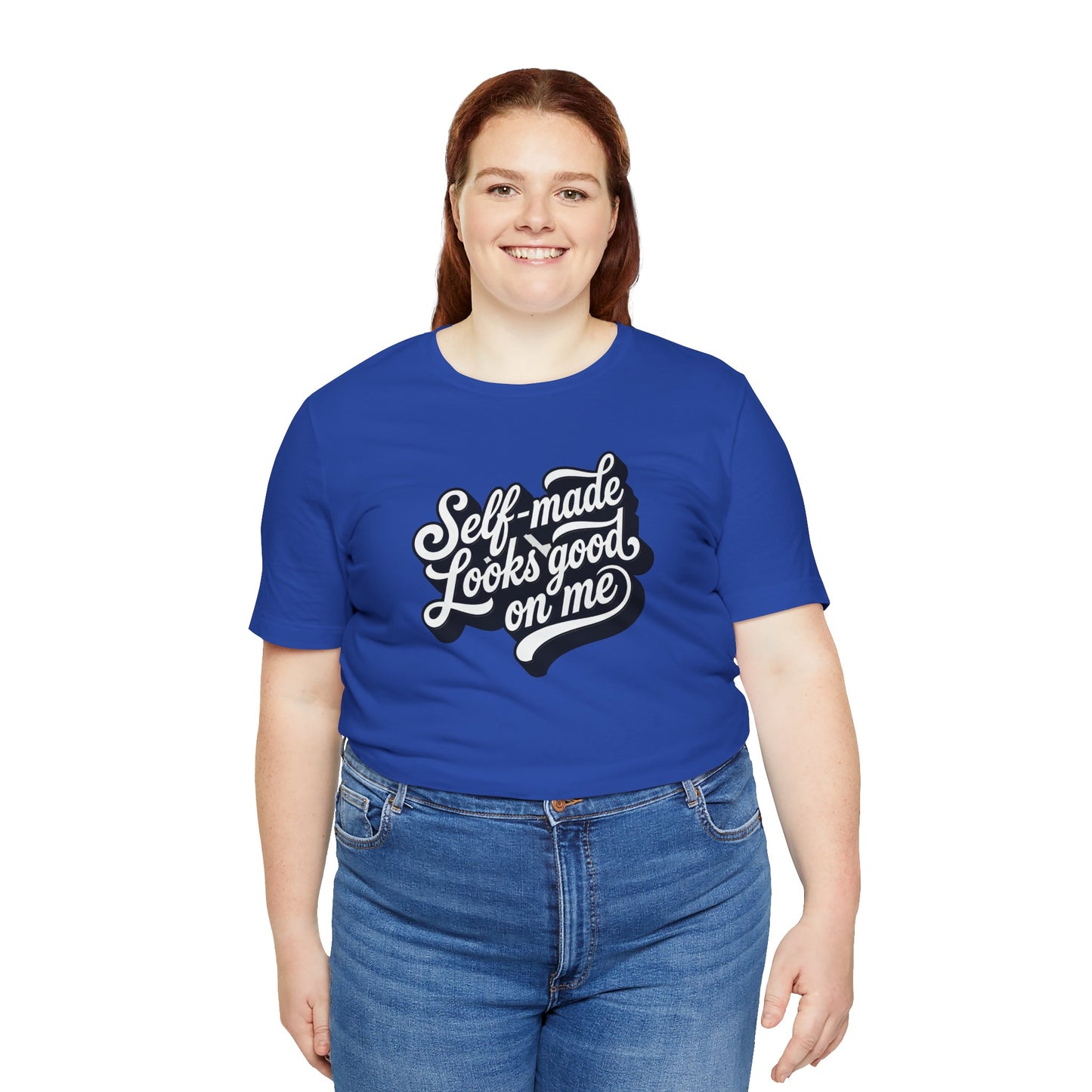 Self-made looks good on me T-shirt
