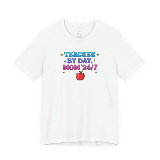 Teacher by day mom 24/7 T-shirt