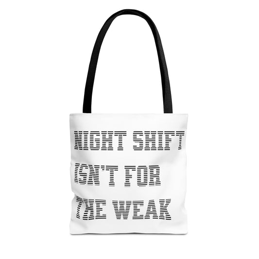 Night shift isn't for the weak Tote Bag