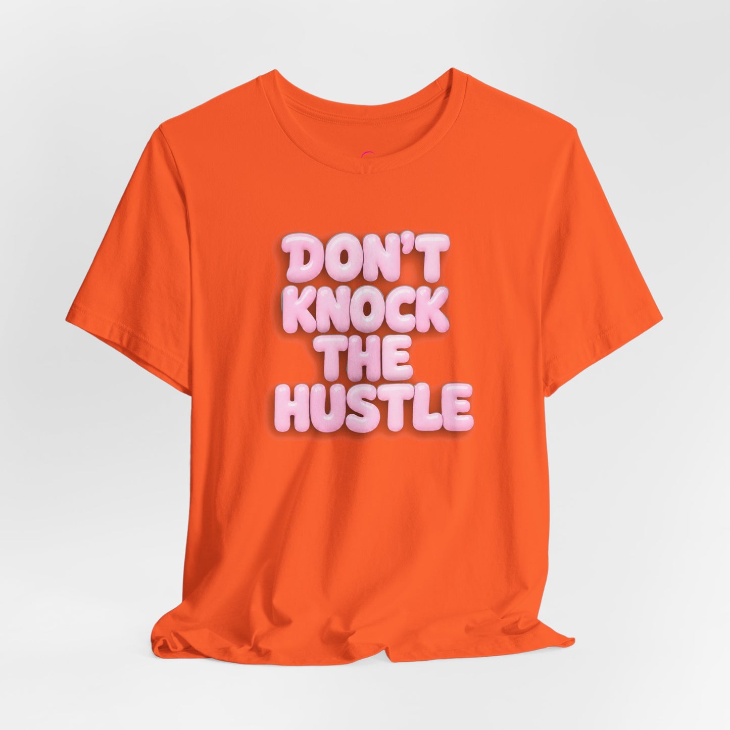 Don't knock the hustle T-shirt