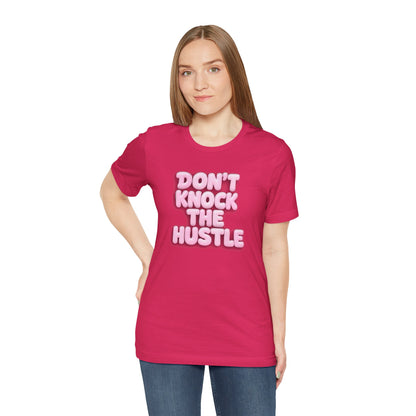 Don't knock the hustle T-shirt