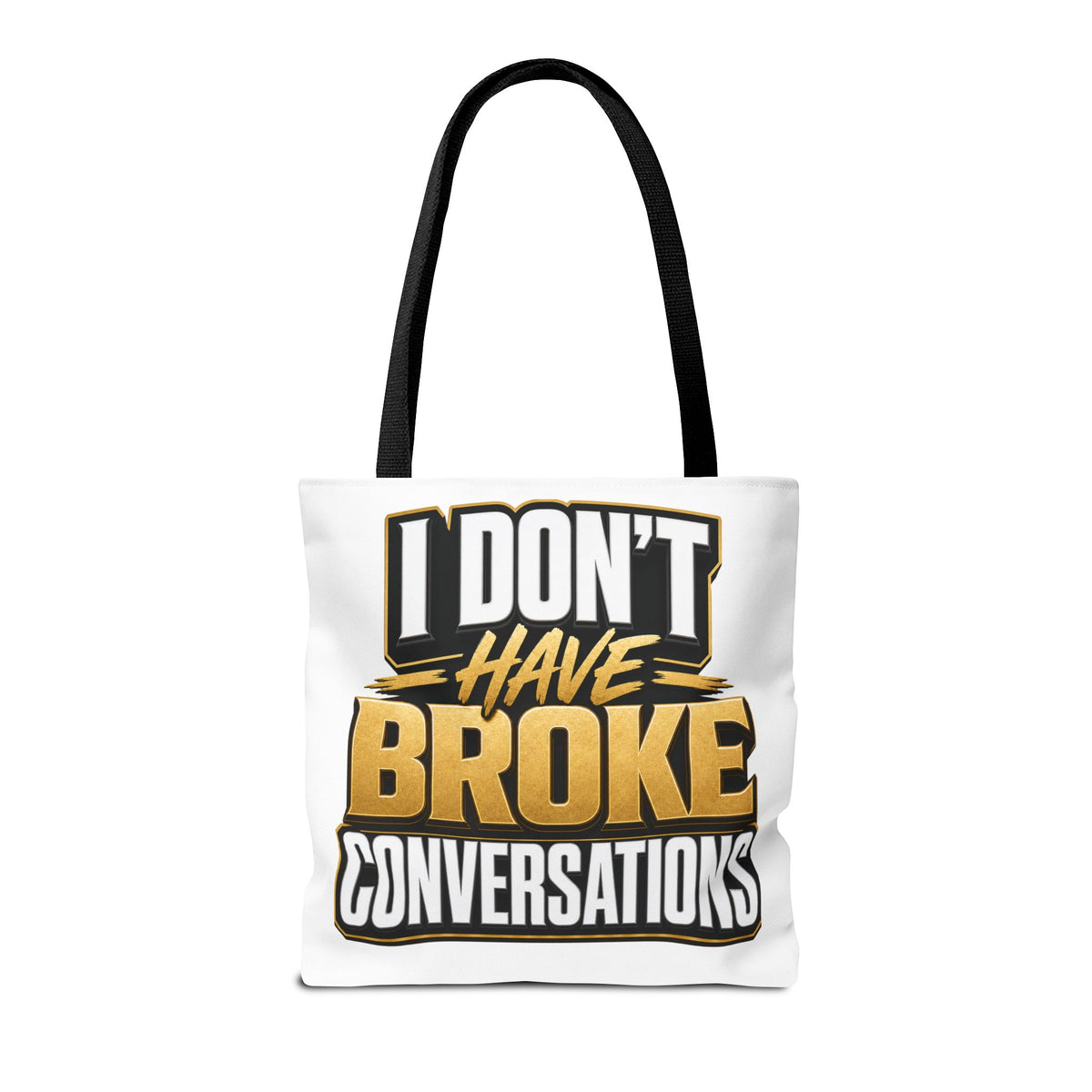 I don't have broke conversations Tote Bag
