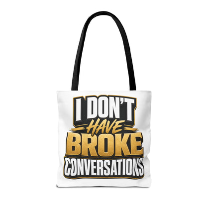 I don't have broke conversations Tote Bag