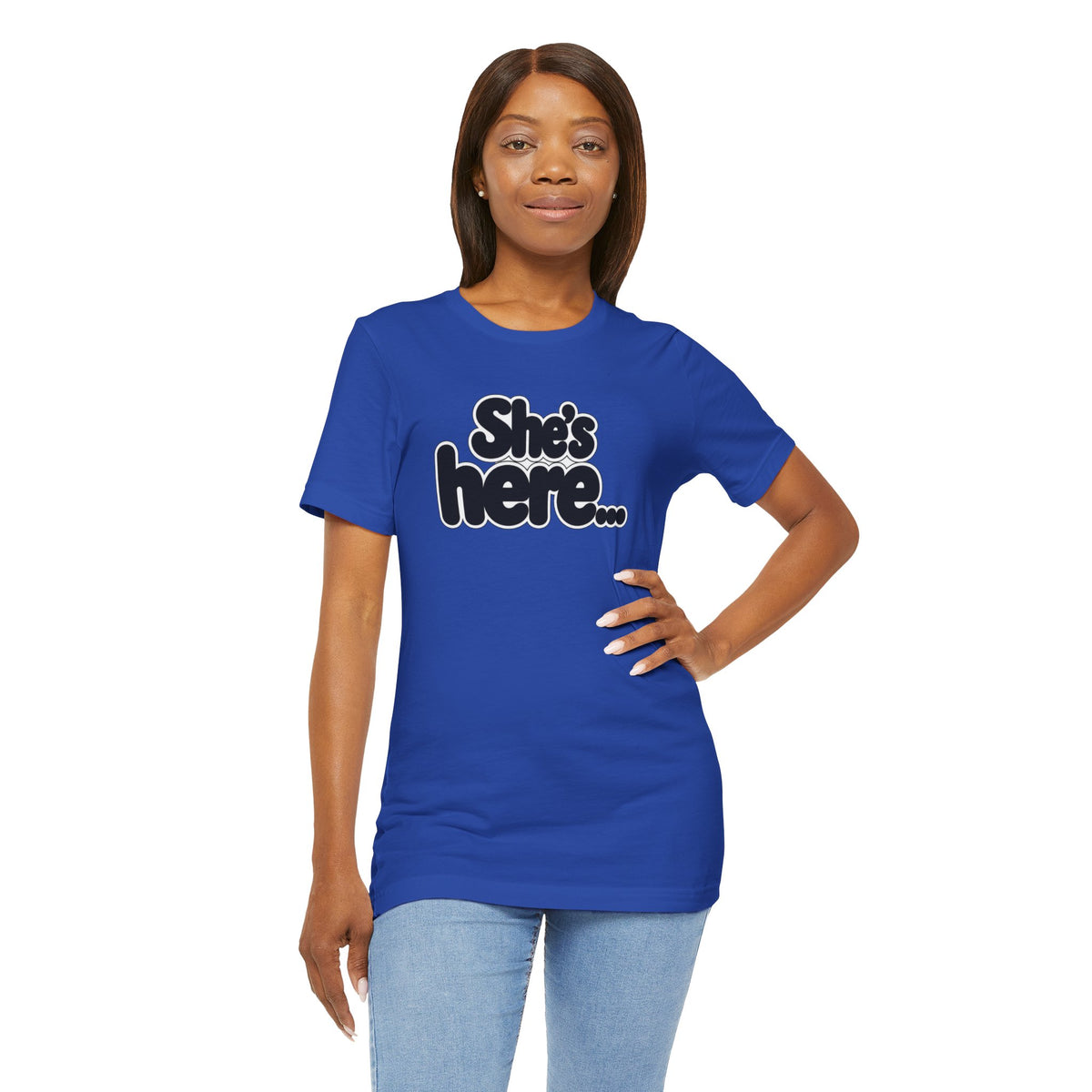 She's here T-shirt