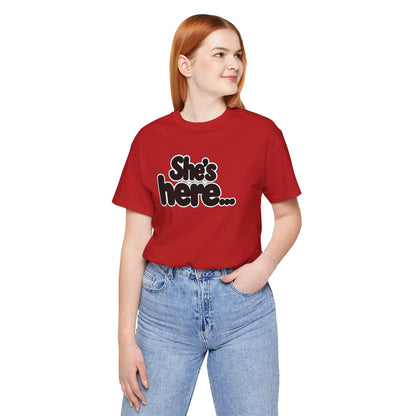 She's here T-shirt