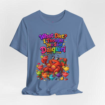 What diet? I thought you said daiquiri T-shirt