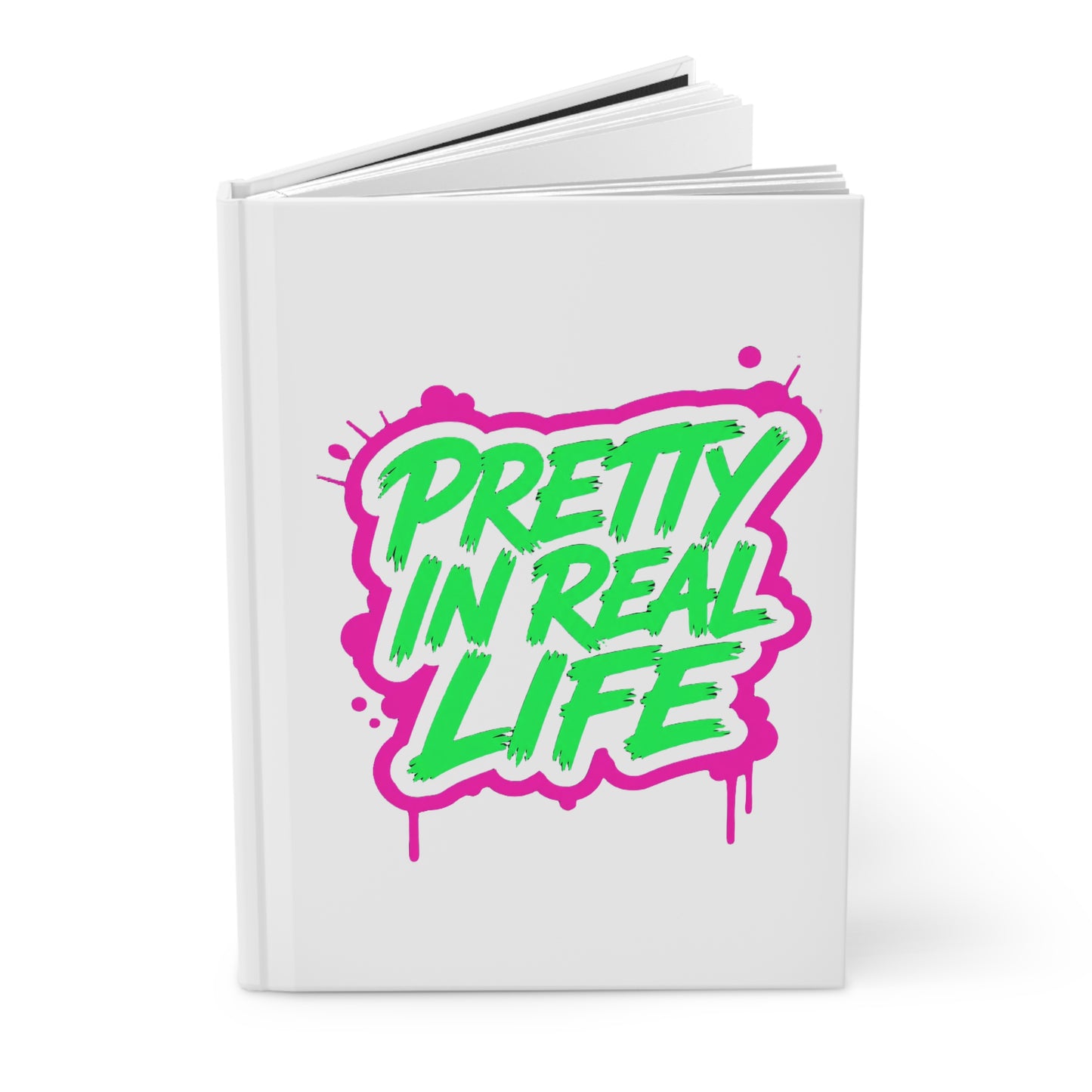 Pretty in real life Hardcover Journal