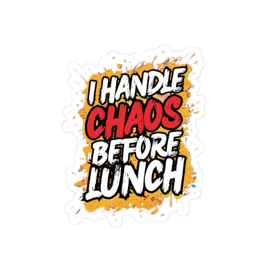 I handle chaos before lunch Sticker