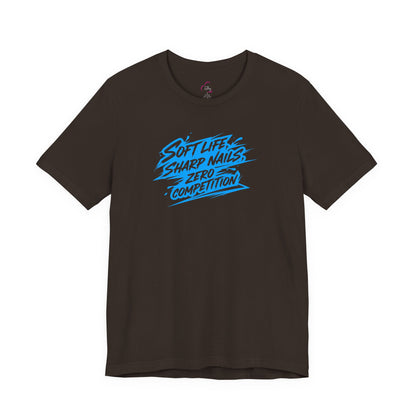 Soft life sharp nails zero competition T-shirt