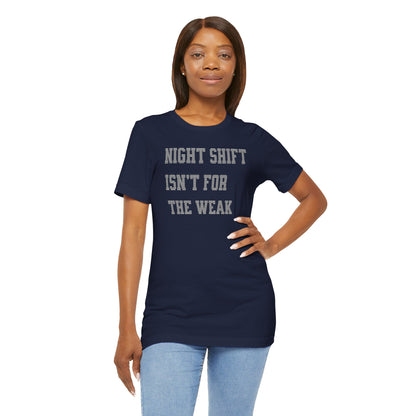 Night shift isn't for the weak T-shirt