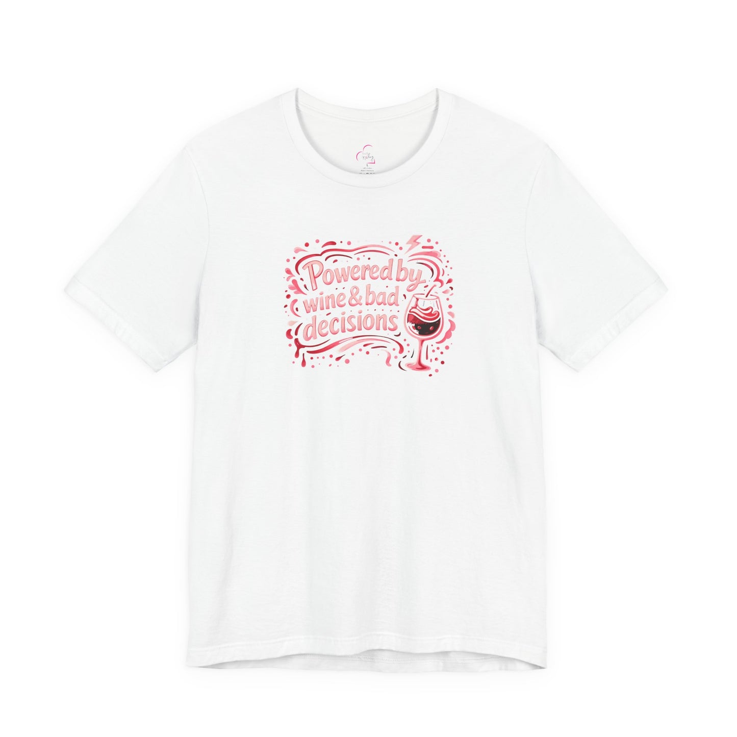 Powered by wine and bad decisions T-shirt