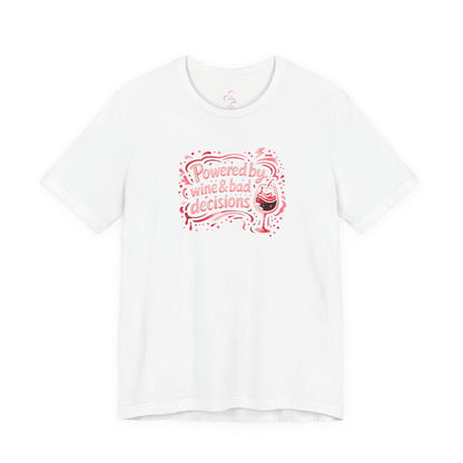 Powered by wine and bad decisions T-shirt