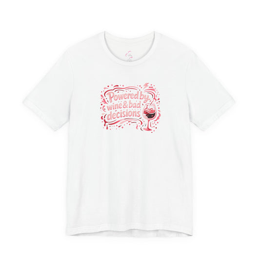 Powered by wine and bad decisions T-shirt