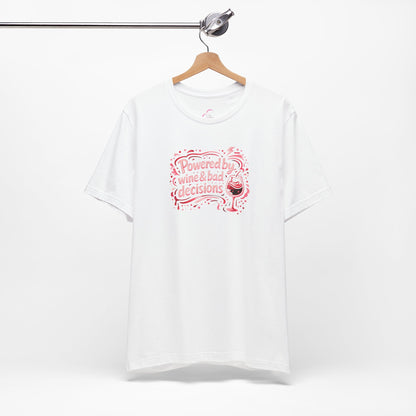 Powered by wine and bad decisions T-shirt