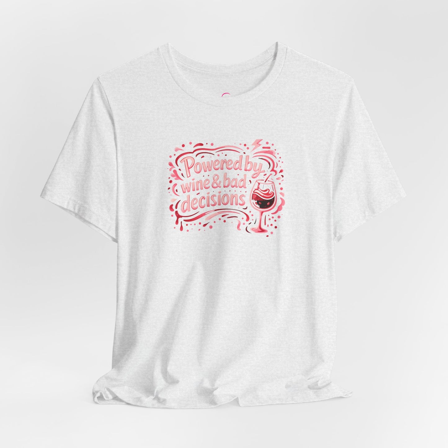 Powered by wine and bad decisions T-shirt