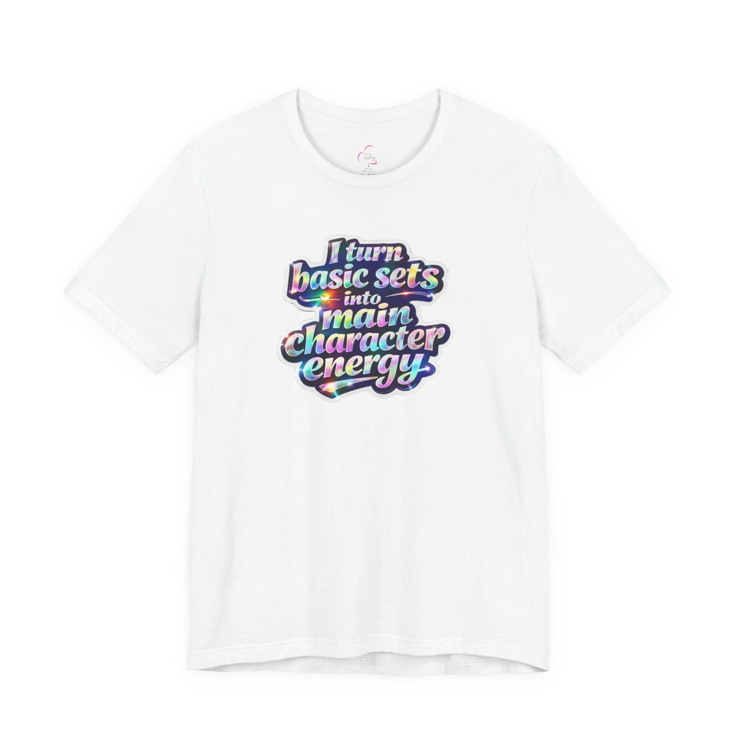 I turn basic sets into main character energy T-shirt