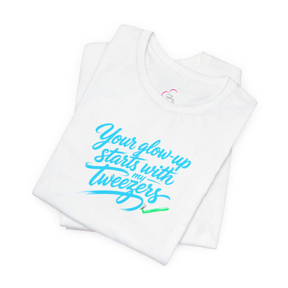 Your glow up starts with my tweezers T-shirt