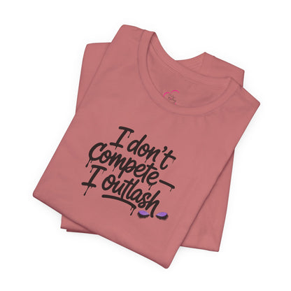 I don't compete I outlash T-shirt
