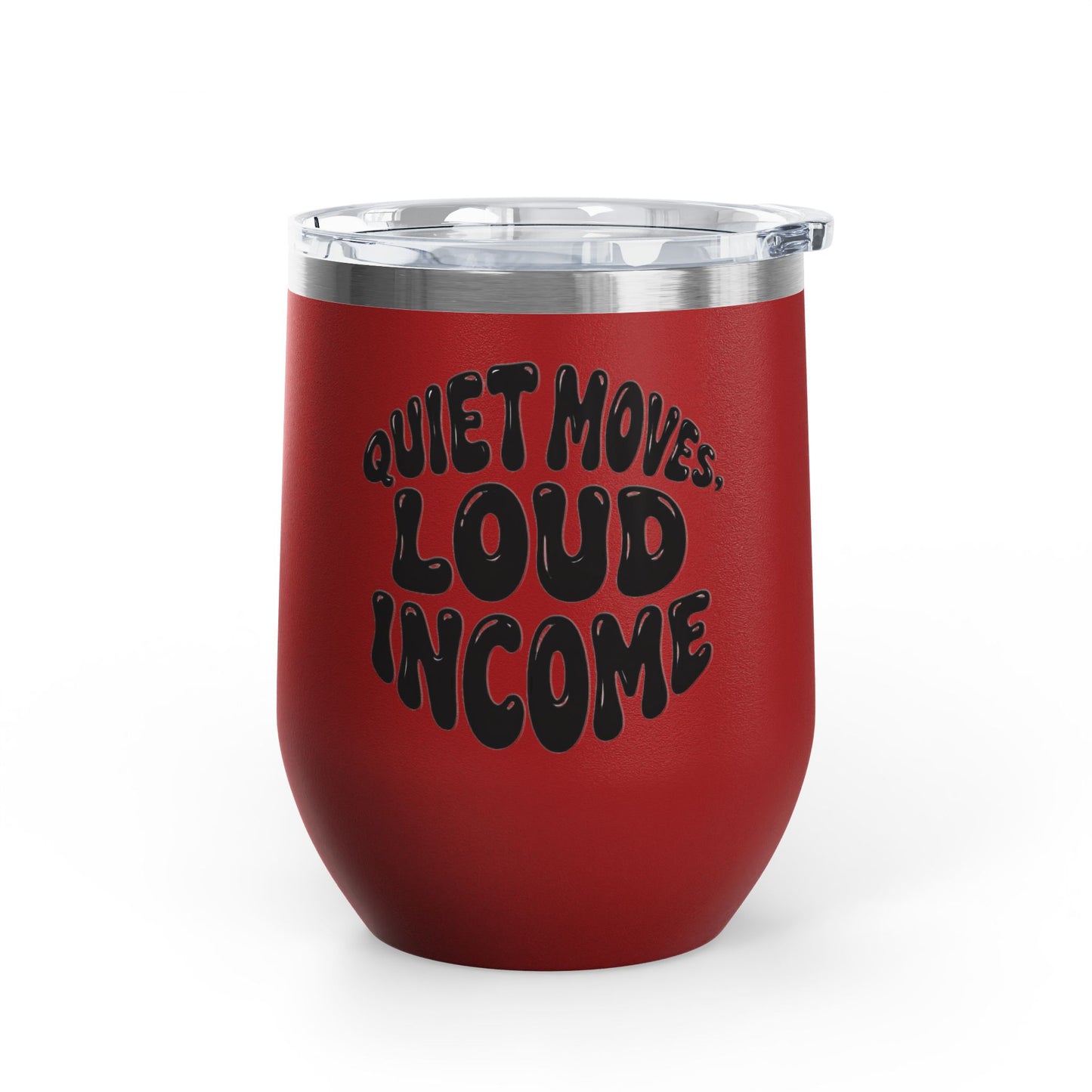 Quiet moves. Loud income Tumbler