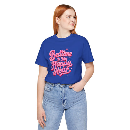 Bedtime is my happy hour T-shirt