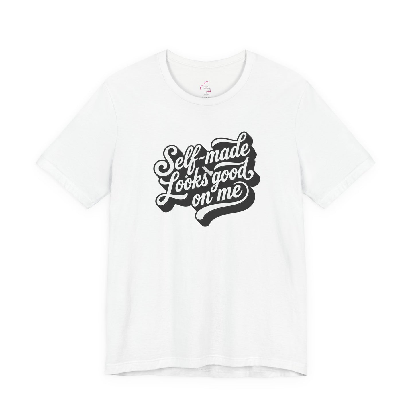 Self-made looks good on me T-shirt