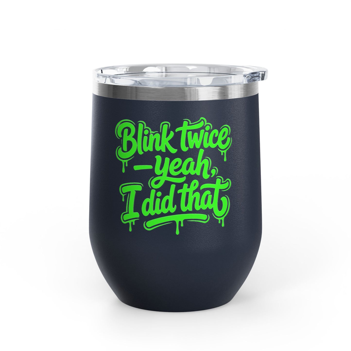 Blink twice yeah I did that Tumbler