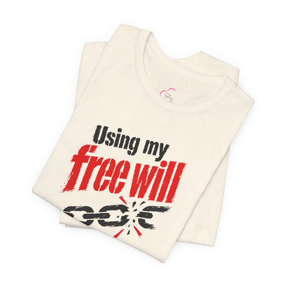 Using my free will T-shirt