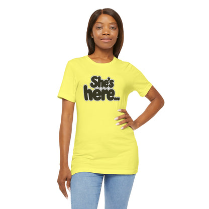 She's here T-shirt
