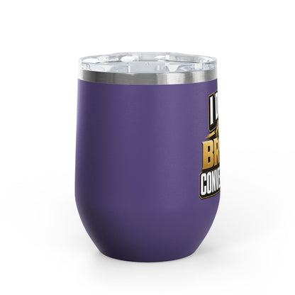 I don't have broke conversations Wine Tumbler