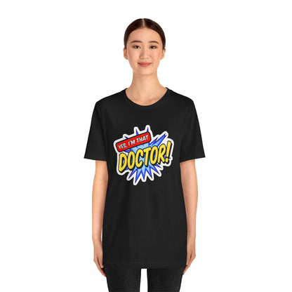 Yes, I'm that DOCTOR T-shirt