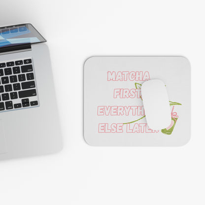 Matcha First Everything Else Later Mouse Pad