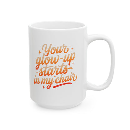 Your glow up starts in my chair Mug