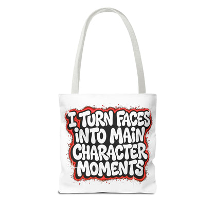 I turn faces into main character moments Tote Bag