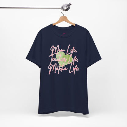 Mom Life Teacher Life Matcha Life T-Shirt
