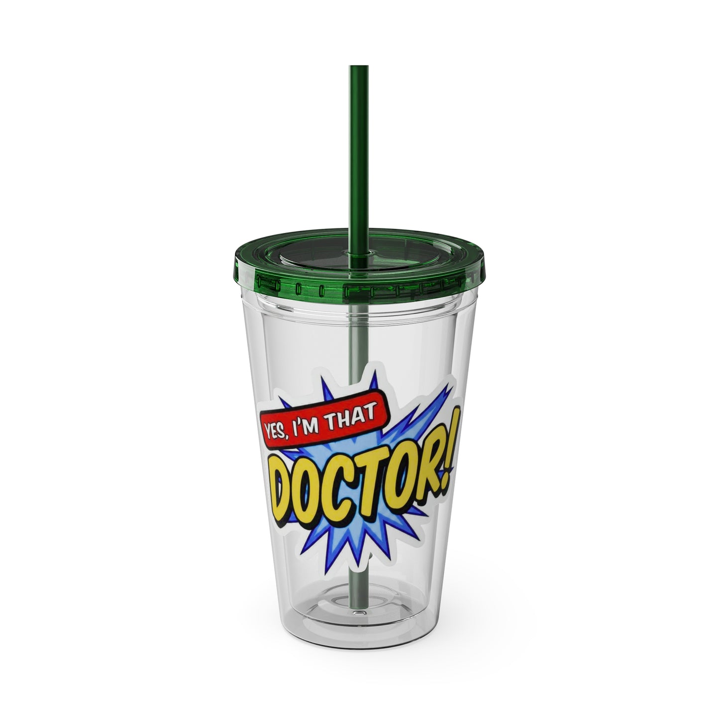 Yes, I'm that DOCTOR Clear Insulated Cup