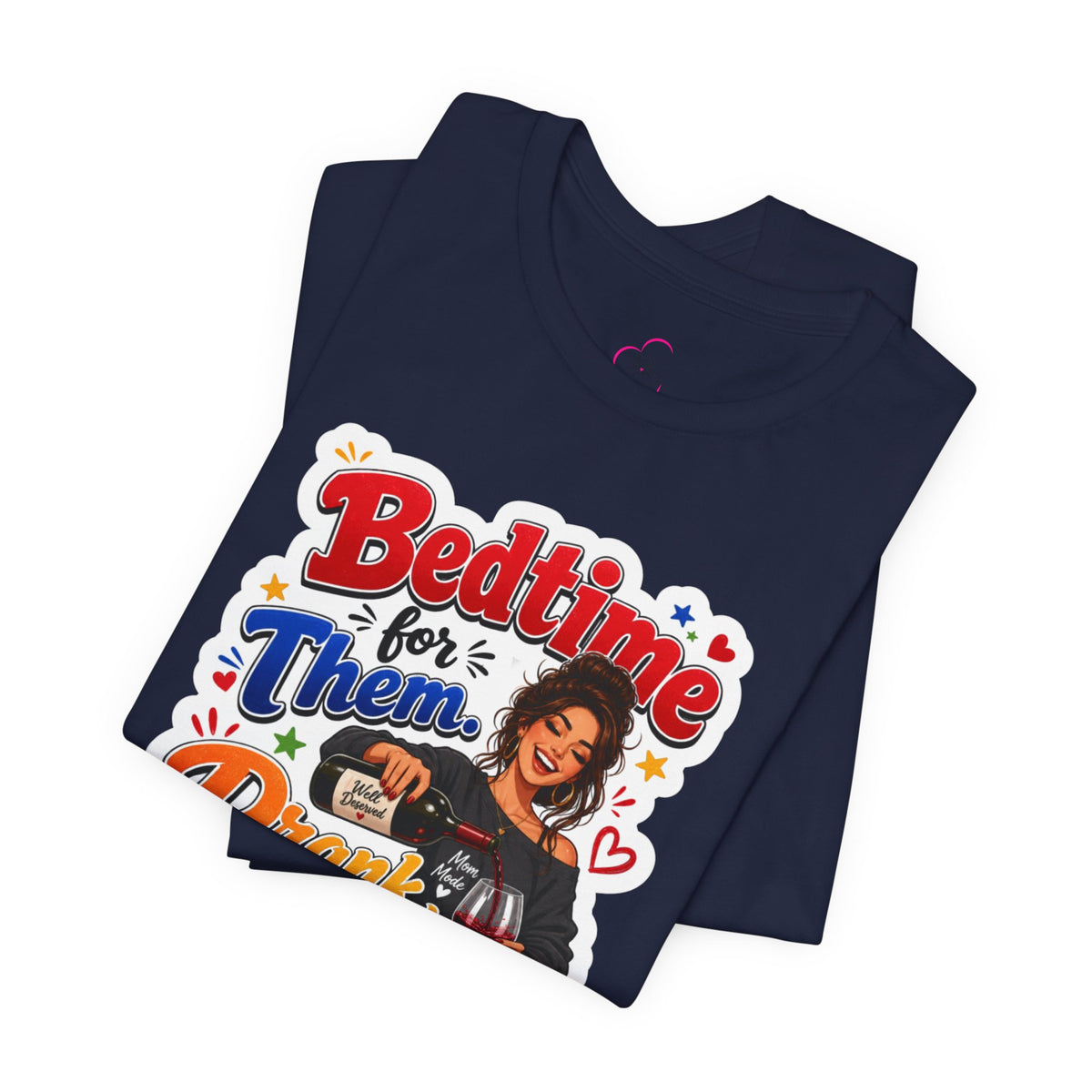 Bedtime for them. Drank time for me T-shirt