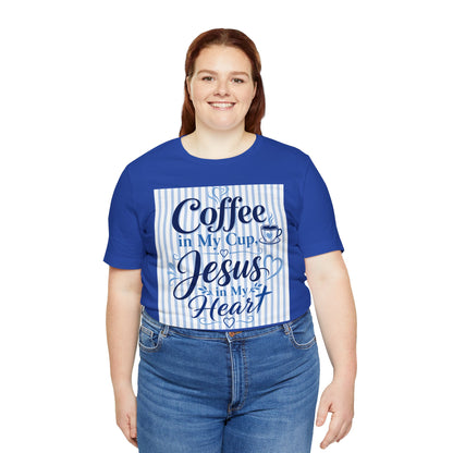 Coffee in my cup, Jesus in my heart T-shirt
