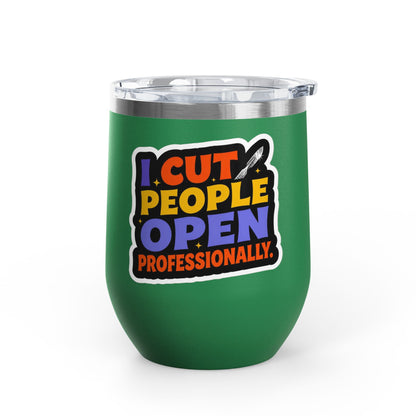 I cut people open professionally Tumbler