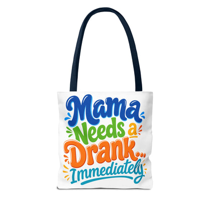 Mama needs a drank immediately Tote Bag