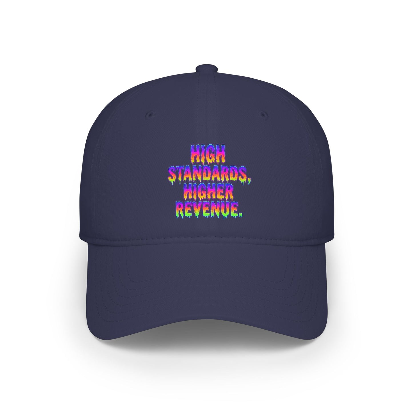 High standards, Higher revenue Baseball Cap
