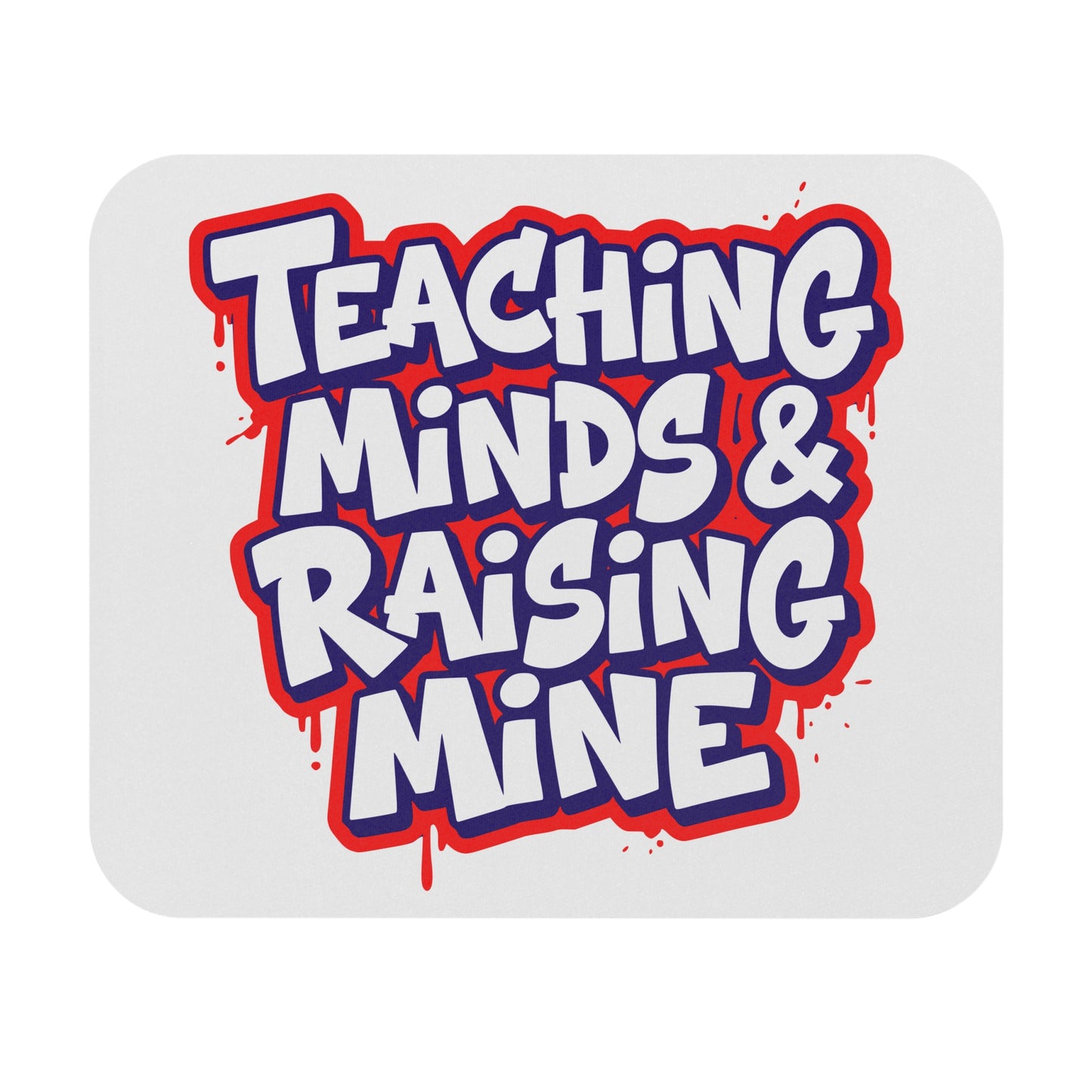 Teaching minds & raising mine Mouse Pad