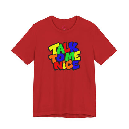 Talk to me nice T-shirt