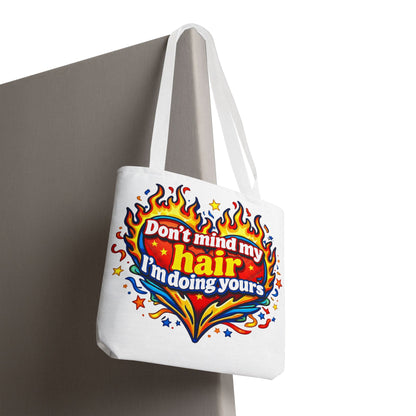 Don't mind my hair I'm doing yours Tote Bag