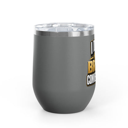I don't have broke conversations Wine Tumbler