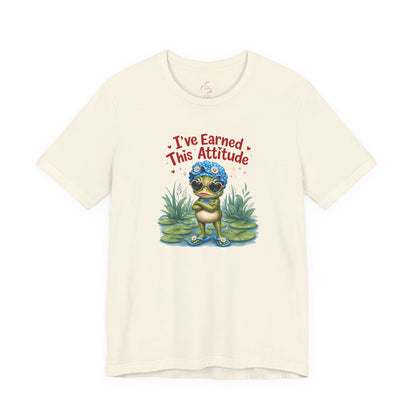I've earned this attitude T-shirt
